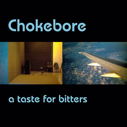 Chokebore: A Taste for Bitters LP